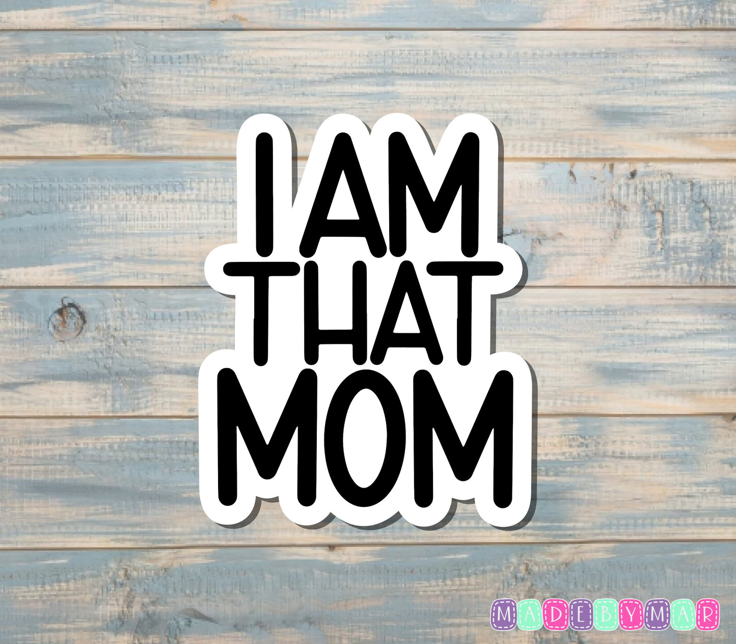 I'm That Mom Sticker, Black and White |Sticker or Magnet