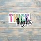 Thick Thighs Sticker, Die Cut Vinyl Sticker, , Boho Fun, Water Resistant |Sticker or Magnet