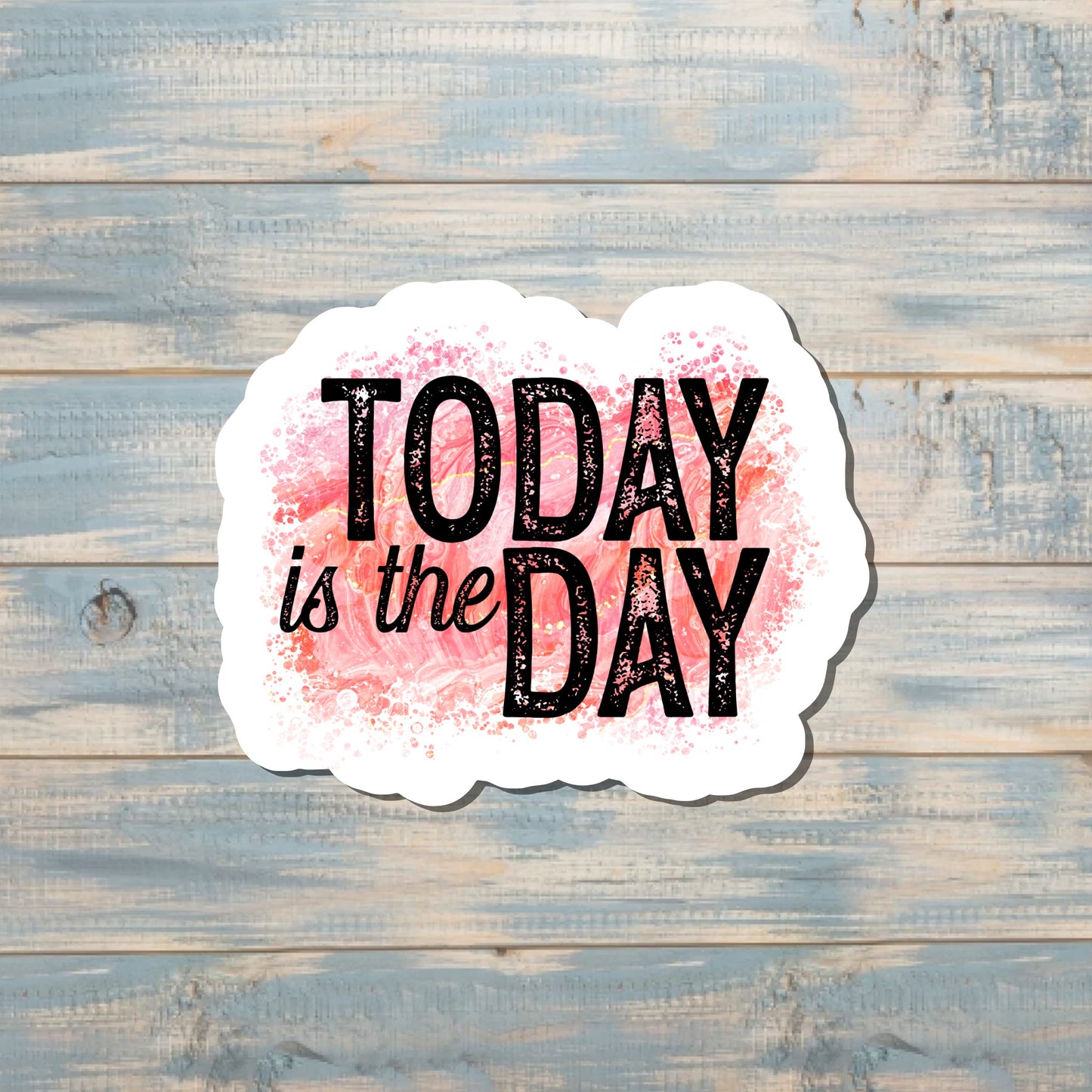 Today is the Day Sticker |Sticker or Magnet