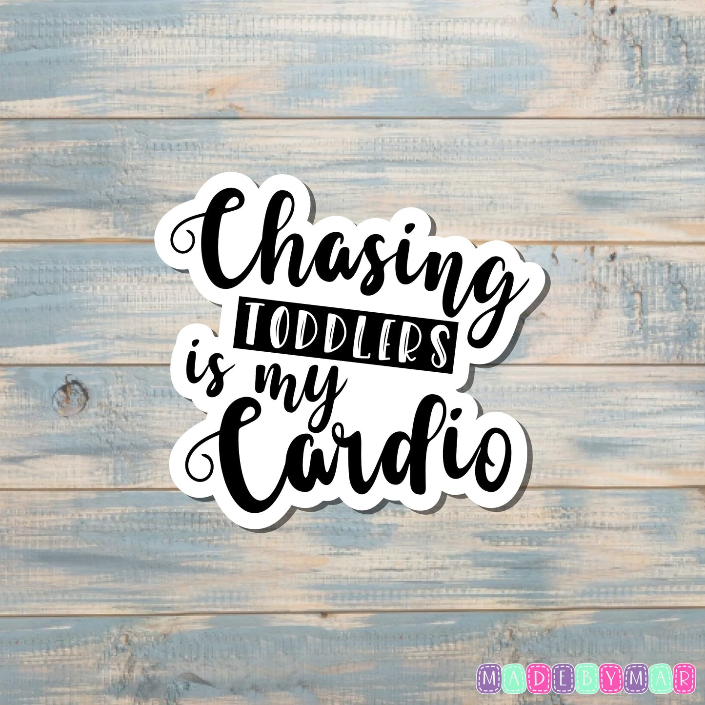 Chasing Toddlers is my Cardio |Sticker or Magnet | Mother's Day