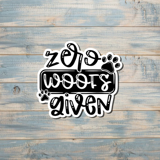 Zero Woots Given |Sticker or Magnet | Dog Mom