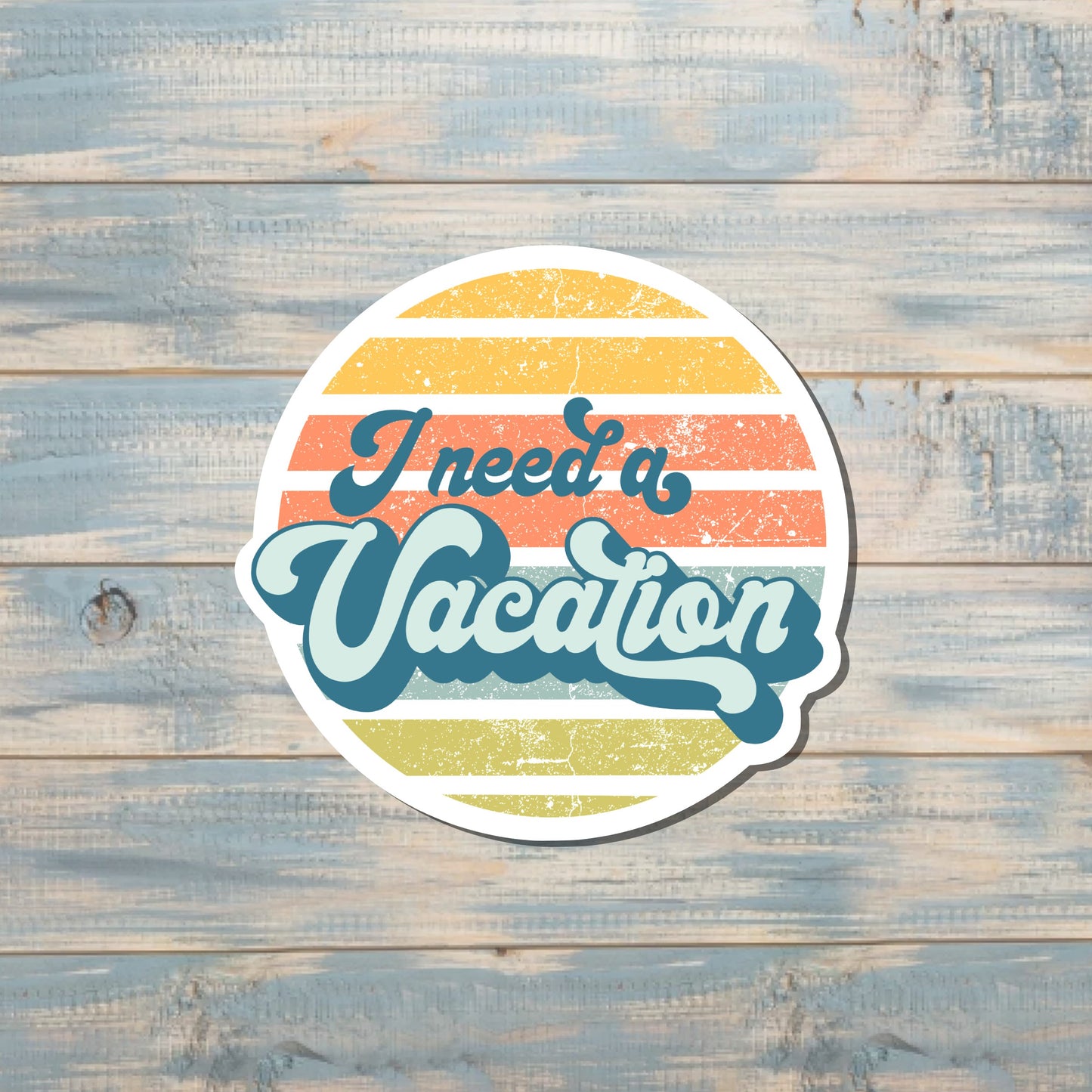 I Need a Vacation, Die Cut Sticker, Graphic Art Sticker, Vinyl, , Inspire Motivate |Sticker or Magnet