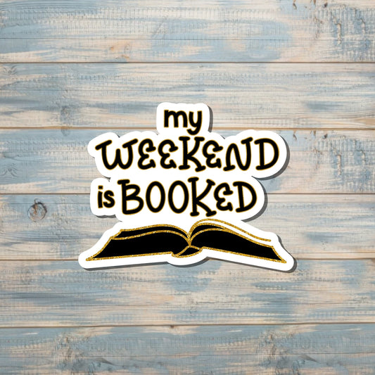 My Weekend is Booked, Love Reading Sticker, Vinyl Decal |Sticker or Magnet