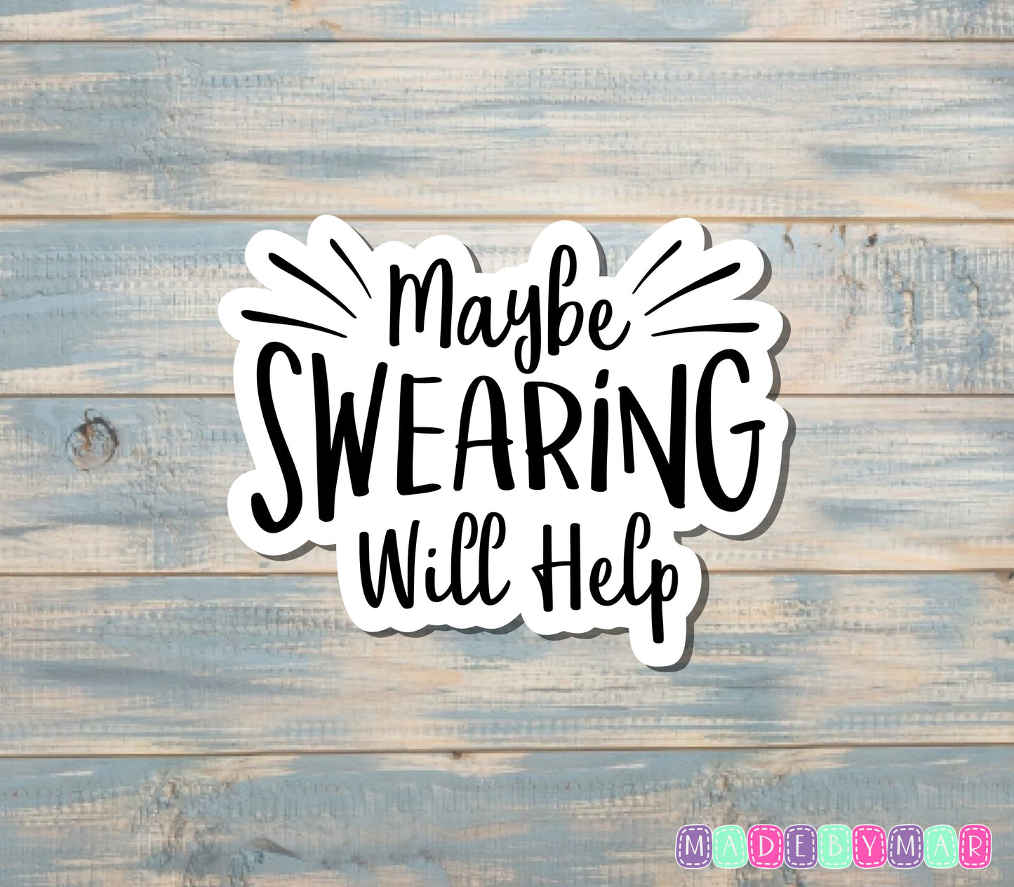 Maybe Swearing Will Help Sticker |Sticker or Magnet