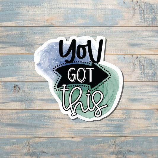 You Got This Sticker |Sticker or Magnet